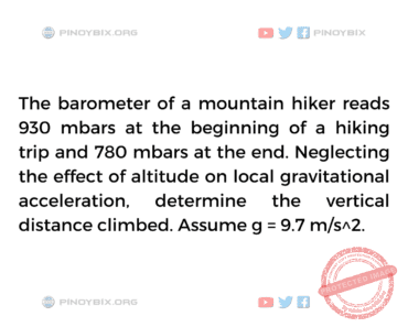 Solution: Determine the vertical distance climbed. Assume g = 9.7 m/s^2